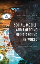  Social, Mobile, and Emerging Media around the World