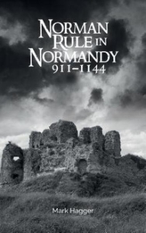  Norman Rule in Normandy, 911-1144