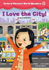  Oxford Phonics World Readers: Level 5: I Love the City!