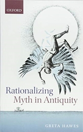  Rationalizing Myth in Antiquity
