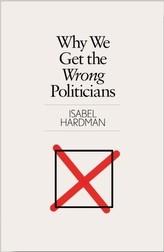  Why We Get the Wrong Politicians