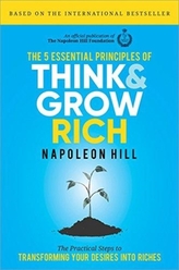 The 5  Essential Principles of Think and Grow Rich