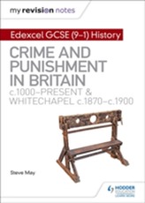  My Revision Notes: Edexcel GCSE (9-1) History: Crime and punishment in Britain, c1000-present and Whitechapel, c1870-c19