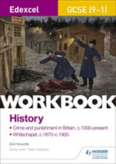  Edexcel GCSE (9-1) History Workbook: Crime and Punishment in Britain, c1000-present and Whitechapel, c1870-c1900