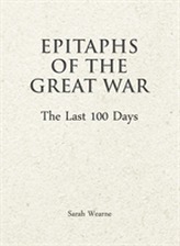  Epitaphs of the Great War: The Last 100 Days