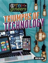  STEM-gineers: Triumphs of Technology