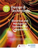  AQA GCSE (9-1) Design and Technology: Electrical and Mechanical Systems and Components