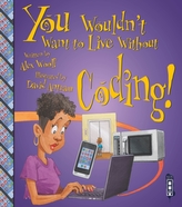  You Wouldn't Want To Live Without Coding!