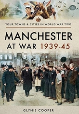  Manchester at War 1939-45