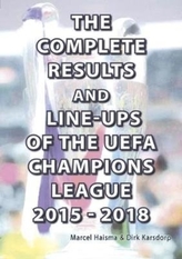 The Complete Results & Line-ups of the UEFA Champions League 2015-2018
