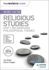  My Revision Notes WJEC GCSE Religious Studies: Unit 1 Religion and Philosophical Themes
