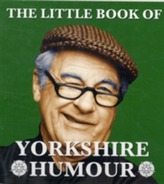The Little Book of Yorkshire Humour