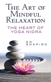 The Art of Mindful Relaxation: The Heart of Yoga Nidra