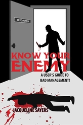  Know your enemy - A User's Guide to Bad Management!