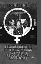 Feminist Identity Development and Activism in Revolutionary Movements