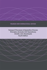  Transport Processes and Separation Process Principles (Includes Unit Operations): Pearson New International Edition