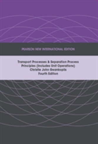 Transport Processes and Separation Process Principles (Includes Unit Operations): Pearson New International Edition  Transport Processes and Separation Process Principles (Includes Unit Operations): Pearson New International Edition