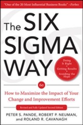 The Six Sigma Way:  How to Maximize the Impact of Your Change and Improvement Efforts, Second edition