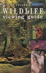  British Columbia Wildlife Viewing Guide