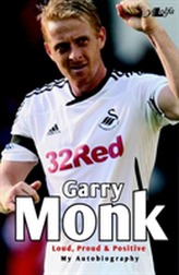  Garry Monk - Loud Proud and Positive - My Autobiography