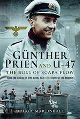  Gunther Prien and U-47: The Bull of Scapa Flow