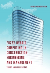  Fuzzy Hybrid Computing in Construction Engineering and Management