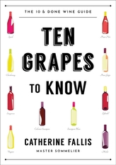  Ten Grapes to Know - The Ten and Done Wine Guide