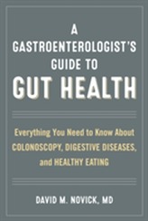 A Gastroenterologist's Guide to Gut Health