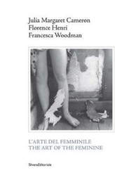  Julia Margaret Cameron, Florence Henri, Francesca Woodman