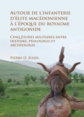  Autour de l'infanterie d'elite macedonienne a l'epoque du royaume antigonide