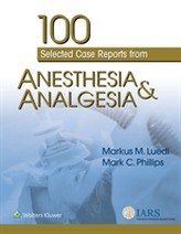  100 Selected Case Reports from Anesthesia & Analgesia