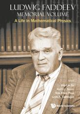  Ludwig Faddeev Memorial Volume: A Life In Mathematical Physics