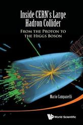  Inside Cern's Large Hadron Collider: From The Proton To The Higgs Boson