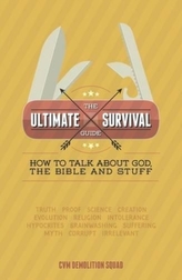 The Ultimate Survival Guide: How to Talk About God, the Bible and Stuff