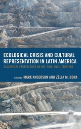  Ecological Crisis and Cultural Representation in Latin America