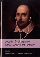  Locating Shakespeare in the Twenty-First Century