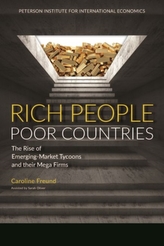  Rich People Poor Countries - The Rise of Emerging-Market Tycoons and Their Mega Firms