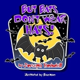  But Bats Don't Wear Hats