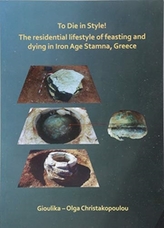  To Die in Style! The residential lifestyle of feasting and dying in Iron Age Stamna, Greece