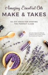  Amazing Essential Oils Make and Takes