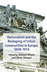  Nationalism and the Reshaping of Urban Communities in Europe, 1848-1914