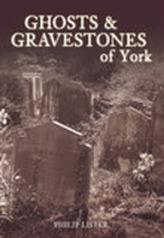  Ghosts & Gravestones of York