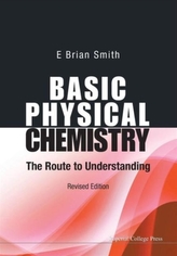  Basic Physical Chemistry: The Route To Understanding (Revised Edition)