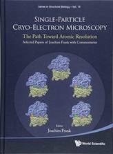  Single-particle Cryo-electron Microscopy: The Path Toward Atomic Resolution/ Selected Papers Of Joachim Frank With Comme