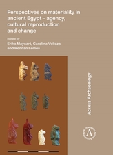  Perspectives on materiality in ancient Egypt: Agency, Cultural Reproduction and Change