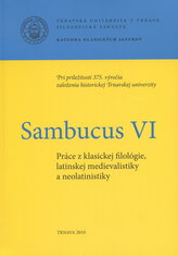 Sambucus VI. Práce z klasickej filológie, latinskej medievalistiky a neolatinistiky