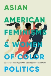  Asian American Feminisms and Women of Color Politics