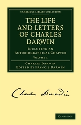 The Cambridge Library Collection - Darwin, Evolution and Genetics The Life and Letters of Charles Darwin