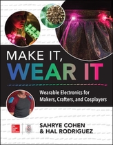  Make It, Wear It: Wearable Electronics for Makers, Crafters, and Cosplayers
