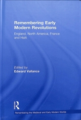  Remembering Early Modern Revolutions